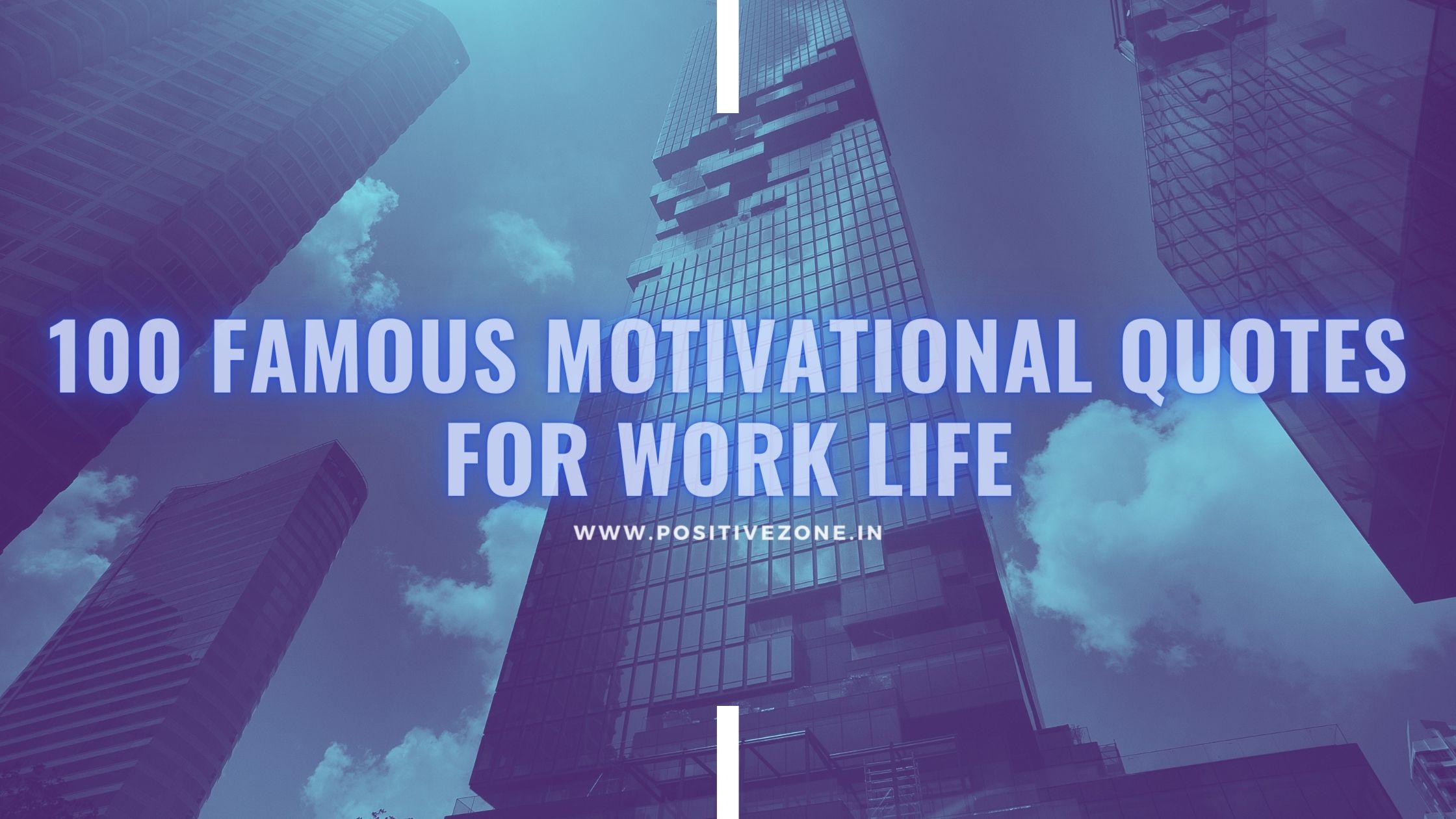 100 Famous Motivational Quotes For Work life - Positive Zone