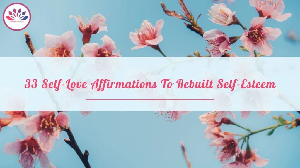 33 Self-Love Affirmations To Rebuilt Self-Esteem